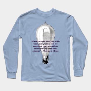 Thomas A. Edison quote about persistence Long Sleeve T-Shirt